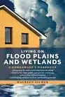 Living on Flood Plains and Wetlands: A Homeowner's Handbook by Maureen Gilmer