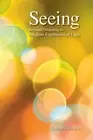 Seeing: Beyond Dreaming to Religious Experiences of Light by George Gillespie (E