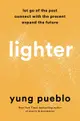 Lighter: Let Go of the Past, Connect with the Present, and Expand the Future