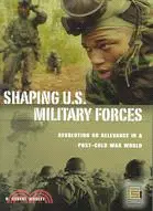 在飛比找三民網路書店優惠-Shaping U.S. Military Forces: 