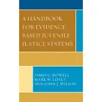 A HANDBOOK FOR EVIDENCE-BASED JUVENILE JUSTICE SYSTEMS