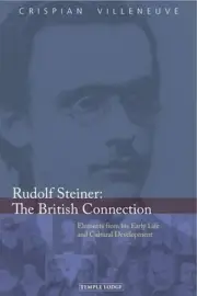 Rudolf Steiner: The British Connection: Elements from His Early Life and Cultura