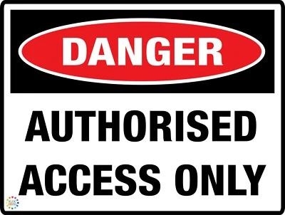 Danger Authorised Access Only Sign/Sticker in Various Sizes & Substrates (DSA09)