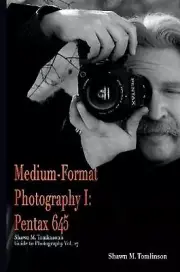 Medium-Format Photography I: Pentax 645 by Shawn M. Tomlinson (English) Paperbac
