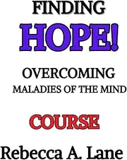 Finding HOPE!: Overcoming Maladies of the Mind Coursebook.