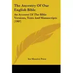 THE ANCESTRY OF OUR ENGLISH BIBLE: AN ACCOUNT OF THE BIBLE VERSIONS, TEXTS AND MANUSCRIPTS