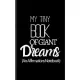 My Tiny Book Of Giant Dreams - An Affirmations Notebook: Positive Affirmations Journal - Small Pocket Sized Gratitude Journal For Positive Thinking, H