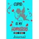 Cupid Is My Homeboy Journal: Valentine’’s Day Notebook Journal Perfect Gift Idea for Girlfriend or Boyfriend and with the Person You Love