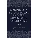 MAKING OF A FUTURE SAILOR AND THE ADVENTURES OF SHIP FIVE
