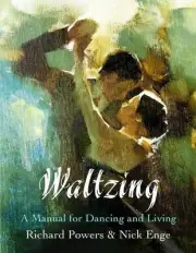 Waltzing: A Manual for Dancing and Living by Nick Enge [Paperback]