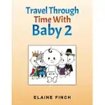 TRAVEL THROUGH TIME WITH BABY 2