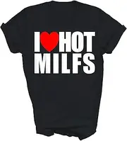 [Above Good Tee] I Love Hot Milfs Red Heart Love Hot Mom I Love Hot Milfs Unisex Shirt Gift Women Men T-Shirt (Black;XL)