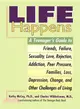Life Happens ─ A Teenager's Guide to Friends, Failure, Sexuality, Love, Rejection, Addiction, Peer Pressure, Families, Loss, Depression, Change, and Other challenges