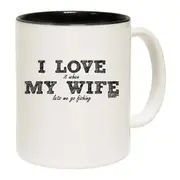 Fishing I Love It When My Wife Lets Me Go Fishing Mug Cup