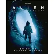 Alien RPG Building Better Worlds Campaign Book