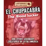 EL CHUPACABRA THE BLOODSUCKER AND OTHER LEGENDARY CREATURES OF LATIN AMERICA