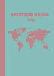 Amateur Radio Log: Wonderful Gift For Radio Operators - Ham Radio Log Book