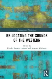 Re-Locating the Sounds of the Western by Kendra Preston Leonard (English) Hardco