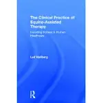 THE CLINICAL PRACTICE OF EQUINE-ASSISTED THERAPY: INCLUDING HORSES IN HUMAN HEALTHCARE