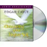 CHANNELING YOUR HIGHER SELF: A PRACTICAL METHOD TO TAP INTO HIGHER WISDOM AND CREATIVITY