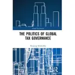 THE POLITICS OF GLOBAL TAX GOVERNANCE