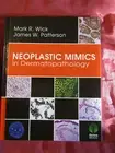 Neoplastic Mimics in Dermatopathology by James W. Patterson (English) Hardcover