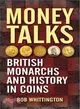 Money Talks ─ British Monarchs and History in Coins: An Introduction