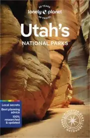 Lonely Planet Utah's National Parks 6: Zion, Bryce Canyon, Arches, Canyonlands &
