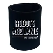 Sailing Robots Are Lame Snoe - Funny Novelty Stubby Holder