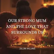 Our Strong Mum and the Love That Surrounds Us