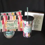 "WORRY LESS CRAFT MORE" - WINE GLASS, 2 POUCHES, TUMBLER & WOODEN SIGN - NEW
