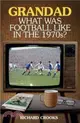 Grandad, What Was Football Like in the 1970s?