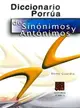 Diccionario Porrua De Sinonimos Y Antonimos/ Porrua Dictionary of Synonyms and Antonyms
