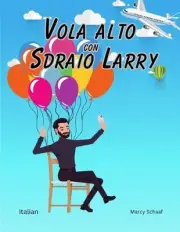 Vola alto con Sdraio Larry (Italian) Lawnchair Larry by Marcy Schaaf Paperback B