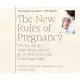 The New Rules of Pregnancy: What to Eat, Do, Think About, and Let Go of While Your Body Is Making a Baby