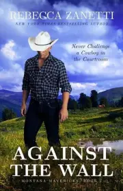 Against the Wall: (Formerly published as an Entangled Brazen Romance) by Rebecca