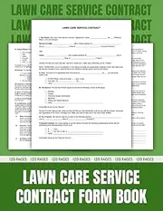 Lawn Care Service Contract Forms Book: Legally Binding Agreement Between Contractor and Client | Lawn Mowing, Watering, Hedging, Weeding, Clipping | ... Schedules (8.5 x 11 in, 120 Pages - 30 Forms)