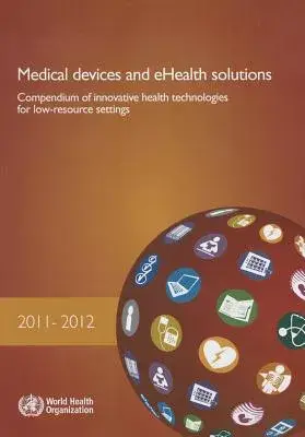 Medical devices and eHealth solutions: Compendium of innovative health technologies for low-resource settings