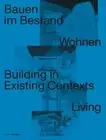 Bauen im Bestand. Wohnen / Building in Existing Contexts. Living by Sandra Hofme