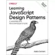 Learning JavaScript Design Patterns: A JavaScript and React Developer’s Guide