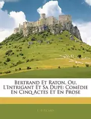 Picard - Bertrand Et Raton Ou L'Intrigant Et Sa Dupe Com Die En Ci - T9000z