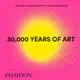 30,000 Years of Art: The Story of Human Creativity Across Time & Space (Mini Ed.)