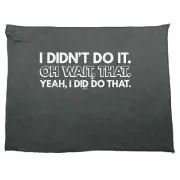 Didnt Do It Oh Wait That Yeah Did - Funny Novelty Gym Sports Towel Gift Gifts