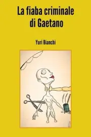 La fiaba criminale di Gaetano by Yuri Bianchi Paperback Book