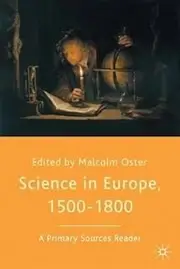 By Malcolm Oster ( Author ) [ Science in Europe, 1500-1800: A Primary Sources Reader By Feb-2002 Paperback
