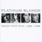 PLATINUM BLONDE SEVEN YEAR ITCH: 1982-1989 NEW CD