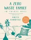 A Zero Waste Family: In Thirty Days by Anita Vandyke (English) Paperback Book