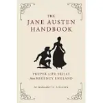 THE JANE AUSTEN HANDBOOK: PROPER LIFE SKILLS FROM REGENCY ENGLAND
