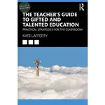 THE TEACHER’S GUIDE TO GIFTED AND TALENTED EDUCATION: PRACTICAL STRATEGIES FOR THE CLASSROOM /LAFFERTY 9781032213514