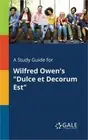 A Study Guide for Wilfred Owen's Dulce Et Decorum Est (Paperback or Softback)